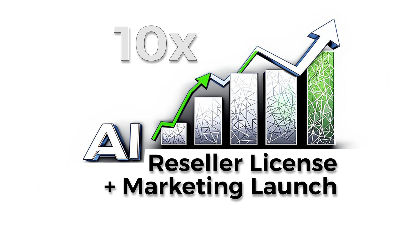 10x AI Reseller License + Marketing Launch